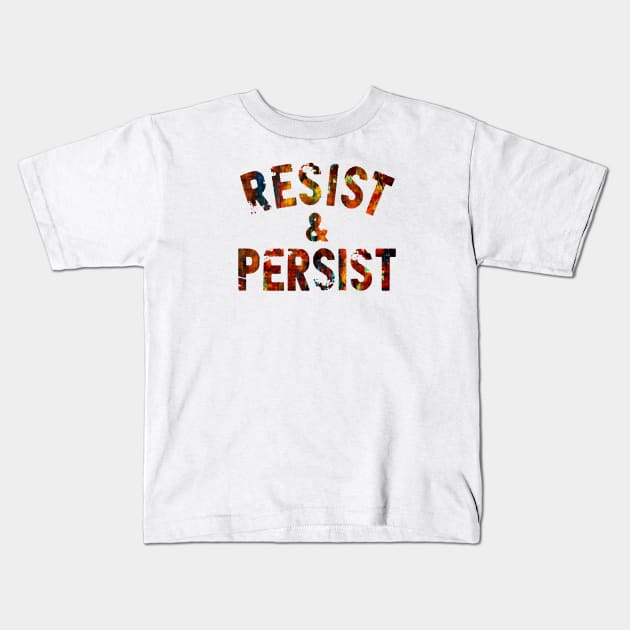 resist & persist Kids T-Shirt by sebastianlengo